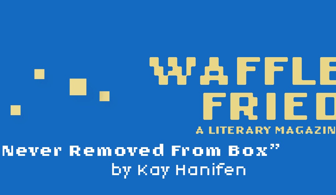 Never Removed from Box
